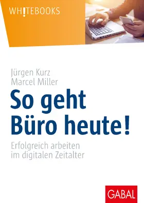 Kurz / Miller |  So geht Büro heute! | Buch |  Sack Fachmedien