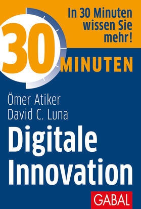 Atiker / Luna | Atiker, Ö: 30 Minuten Digitale Innovation | Buch | 978-3-86936-944-0 | sack.de