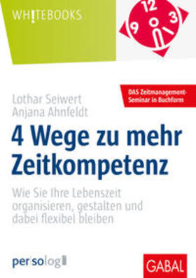 Seiwert / Ahnfeldt | 4 Wege zu mehr Zeitkompetenz | Buch | 978-3-86936-974-7 | sack.de