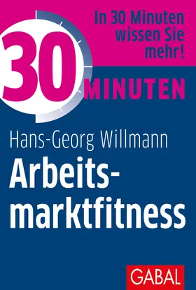 Willmann |  30 Minuten Arbeitsmarktfitness | Buch |  Sack Fachmedien