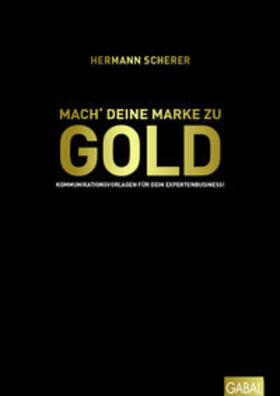 Scherer | Mach' deine Marke zu GOLD | Buch | 978-3-86936-995-2 | sack.de