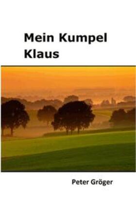 Gröger |  Mein Kumpel Klaus | Buch |  Sack Fachmedien