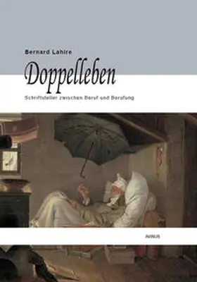 Lahire / Tillmann / Weber |  Doppelleben - Schriftsteller zwischen Beruf und Berufung | Buch |  Sack Fachmedien