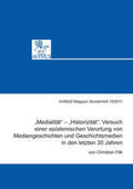 Filk |  "Medialität" – "Historizität": Versuch einer epistemischen Verortung von Mediengeschichten und Geschichtsmedien in den letzten 30 Jahren | Buch |  Sack Fachmedien