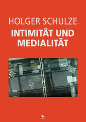 Schulze |  Intimität und Medialität | Buch |  Sack Fachmedien