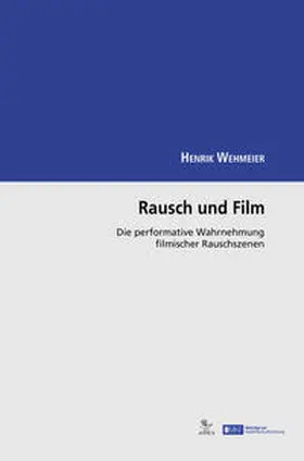 Wehmeier |  Rausch und Film | Buch |  Sack Fachmedien