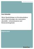 Schneider |  Ältere Bundesbürger in Privathaushalten und in Einrichtungender stationären Altenhilfe - Lebenssituation und Heimeintrittsgründe | Buch |  Sack Fachmedien