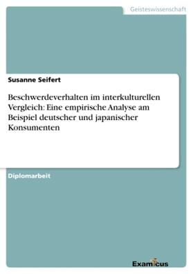 Seifert |  Beschwerdeverhalten im interkulturellen Vergleich: Eine empirische Analyse am Beispiel deutscher und japanischer Konsumenten | Buch |  Sack Fachmedien