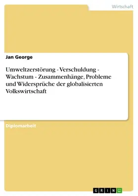 George |  Umweltzerstörung - Verschuldung - Wachstum - Zusammenhänge, Probleme und Widersprüche der globalisierten Volkswirtschaft | eBook | Sack Fachmedien