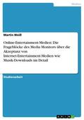 Weiß |  Online-Entertainment-Medien: Die Frageblöcke des Media Monitors über die Akzeptanz von Internet-Entertainment-Medien wie Musik-Downloads im Detail | eBook | Sack Fachmedien