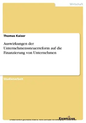 Kaiser |  Auswirkungen der Unternehmenssteuerreform auf die Finanzierung von Unternehmen | eBook | Sack Fachmedien