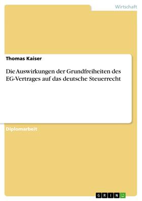 Kaiser | Die Auswirkungen der Grundfreiheiten des EG-Vertrages auf das deutsche Steuerrecht | E-Book | sack.de