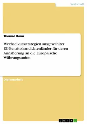Kaim |  Wechselkursstrategien ausgewählter EU-Beitrittskandidatenländer für deren Annäherung an die Europäische Währungsunion | eBook | Sack Fachmedien