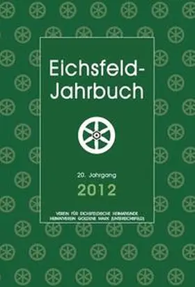 Verein für Eichsfeldische Heimatkunde e.V. / Heimatverein Goldene Mark (Untereichsfeld) e. V. / Egler |  Eichsfeld-Jahrbuch, 20. Jg. 2012 | Buch |  Sack Fachmedien