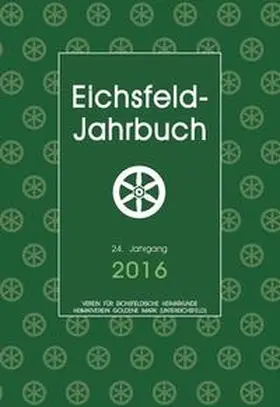 Verein für Eichsfeldische Heimatkunde e.V. / Heimatverein Goldene Mark (Untereichsfeld) e. V. / von Knorring |  Eichsfeld-Jahrbuch, 24. Jg. 2016 | Buch |  Sack Fachmedien