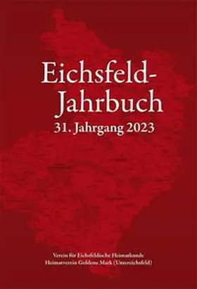 Verein für Eichsfeldische Heimatkunde e.V. / Heimatverein Goldene Mark (Untereichsfeld) e. V. / Pokert |  Eichsfeld-Jahrbuch, 31. Jg. 2023 | Buch |  Sack Fachmedien