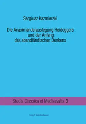 Kazmierski |  Die Anaximanderauslegung Heideggers und der Anfang des abendländischen Denkens | eBook | Sack Fachmedien