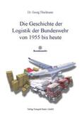 Thielmann |  Die Geschichte der Logistik der Bundeswehr von 1955 bis heute | eBook | Sack Fachmedien