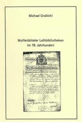 Grabicki / Raabe |  Wolfenbütteler Leihbibliotheken im 19. Jahrhundert | eBook | Sack Fachmedien