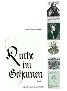 Mielke |  Kirche im Geheimen Orthodoxes und liberales Schwenkfeldertum in Süddeutschland und seine Auswirkung auf Geistesgeschichte und politisches Handeln in der Spätrenaissance | eBook | Sack Fachmedien