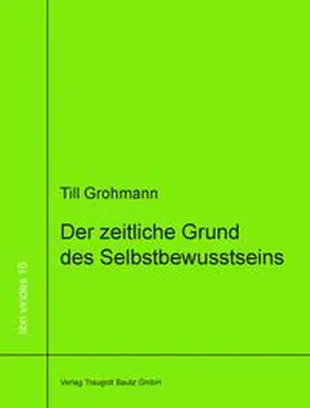 Grohmann |  Der zeitliche Grund des Selbstbewusstseins | eBook | Sack Fachmedien