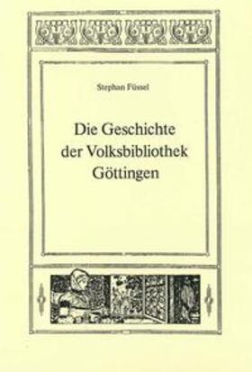 Füssel / Raabe |  Die Geschichte der Volksbibliothek Göttingen | eBook | Sack Fachmedien