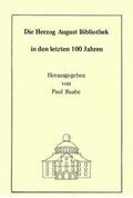 Milde / Ruppelt / Raabe |  Die Herzog August Bibliothek in den letzten 100 Jahren | eBook | Sack Fachmedien