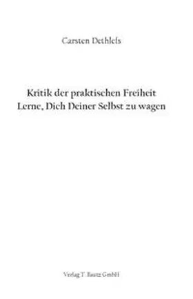 Dethlefs |  Kritik der praktischen Freiheit | eBook | Sack Fachmedien