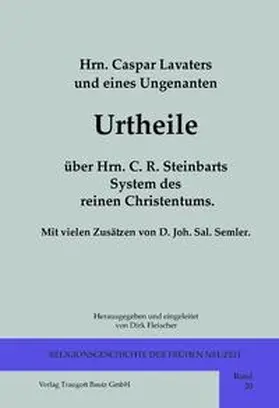 Fleischer |  Hrn. Caspar Lavaters und eines Ungenanten Urtheile über Hrn. C. R. Steinbarts System des reinen Christentums | eBook | Sack Fachmedien