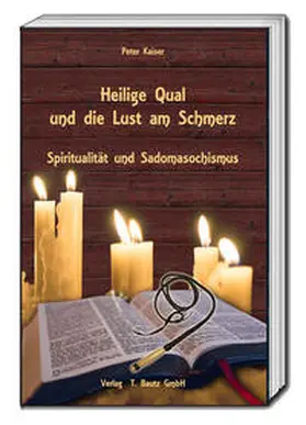 Kaiser |  Heilige Qual und die Lust am Schmerz | eBook | Sack Fachmedien