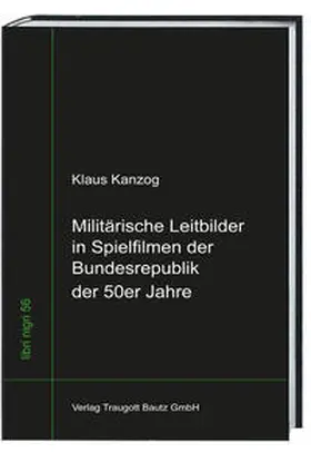 Kanzog / Sepp |  Militärische Leitbilder in Spielfilmen der Bundesrepublik der 50er Jahre | eBook | Sack Fachmedien
