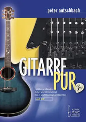 Autschbach | Gitarre Pur. Stilübergreifendes Lehr- und Lernmaterial für E- und Akustikgitarrist(inn)en | Buch | 978-3-86947-012-2 | sack.de
