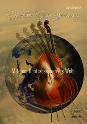 Strakhof |  Double Bass Journey. Mit dem Kontrabass um die Welt | Buch |  Sack Fachmedien