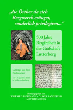 Liessmann / Langefeld / Bock |  "die Örther da sich Bergwerck eräuget, sonderlich privilegiren..." | Buch |  Sack Fachmedien