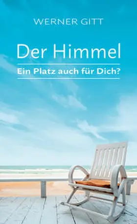 Gitt |  Gitt, W: Himmel - Ein Platz auch für Dich? | Buch |  Sack Fachmedien