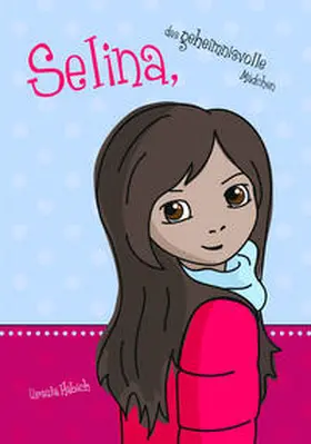 Häbich |  Selina, das geheimnisvolle Mädchen | eBook | Sack Fachmedien