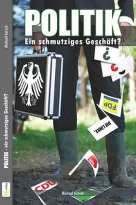 Kotsch |  Politik - ein schmutziges Geschäft? | eBook | Sack Fachmedien