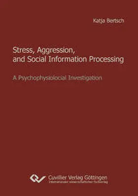 Bertsch |  Stress, Aggression, and Social Information Processing. A Psychophysiological Investigation | Buch |  Sack Fachmedien