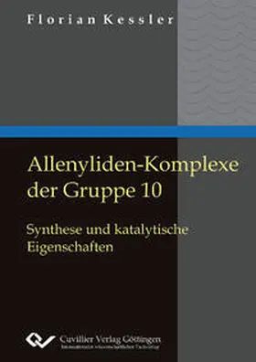 Kessler |  Allenyliden-Komplexe der Gruppe 10. Synthese und katalytische Eigenschaften | Buch |  Sack Fachmedien