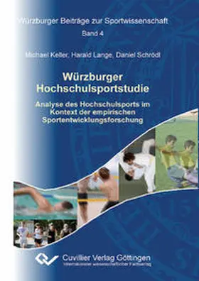 Lange / Keller / Schrödl |  Würzburger Hochschulsportstudie. Analyse des Hochschulsports im Kontext der empirischen Sportentwicklungsforschung | Buch |  Sack Fachmedien