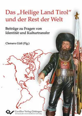 Gütl / Bua / Schabus |  Das "Heilige Land Tirol" und der Rest der Welt. Beiträge zu Fragen von Identität und Kulturtransfer | Buch |  Sack Fachmedien