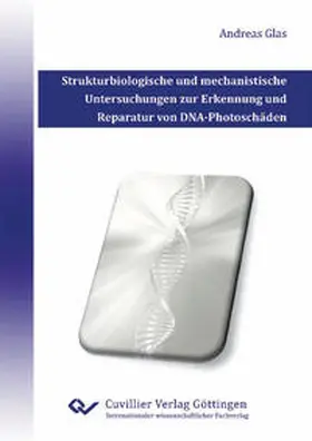 Glas |  Strukturbiologische und mechanistische Untersuchungen zur Erkennung und Reparatur von DNA-Photoschäden | Buch |  Sack Fachmedien