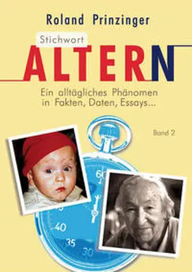 Prinzinger |  Stichwort Altern. Ein alltägliches Problem in Fakten, Daten, Essays... BAND II | Buch |  Sack Fachmedien
