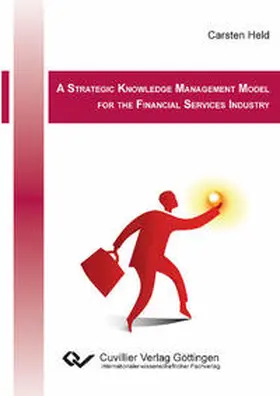 Held |  A Strategic Knowledge Management Model for the Financial Services Industry | Buch |  Sack Fachmedien