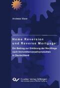 Maier |  Home Reversion und Reverse Mortgage: Ein Beitrag zur Erklärung der Nachfrage nach Immobilienverzehrprodukten in Deutschland | Buch |  Sack Fachmedien