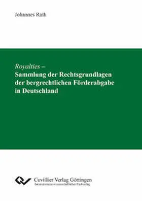 Rath |  Royalties - Sammlung der Rechtsgrundlagen der bergrechtlichen Förderabgabe in Deutschland | Buch |  Sack Fachmedien