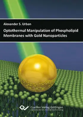 Urban |  Optothermal Manipulation of Phospholipid Membranes with Gold Nanoparticles | Buch |  Sack Fachmedien