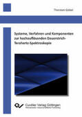 Göbel |  Systeme, Verfahren und Komponenten zur hochauflösenden Dauerstrich-Terahertz-Spektroskopie | Buch |  Sack Fachmedien