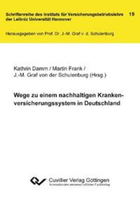 Frank / Damm / Graf von der Schulenburg | Wege zu einem nachhaltigen Krankenversicherungssystem in Deutschland | Buch | 978-3-86955-762-5 | sack.de