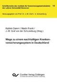 Frank / Damm / Graf von der Schulenburg |  Wege zu einem nachhaltigen Krankenversicherungssystem in Deutschland | Buch |  Sack Fachmedien